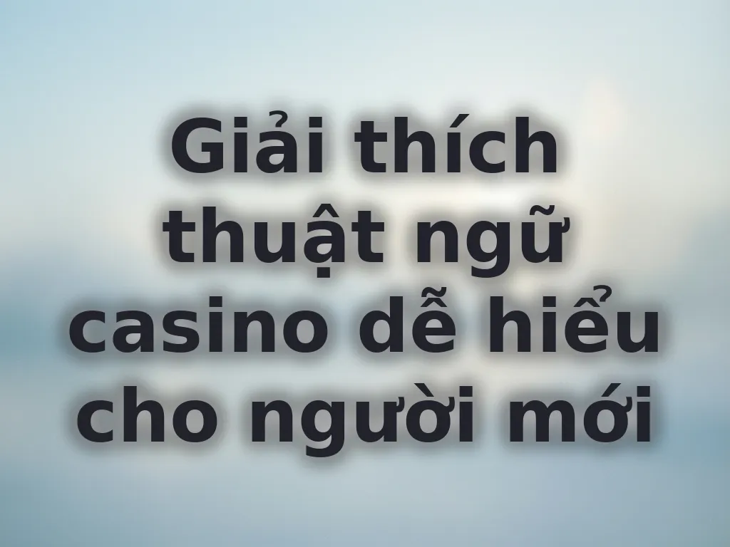 Giải thích thuật ngữ casino